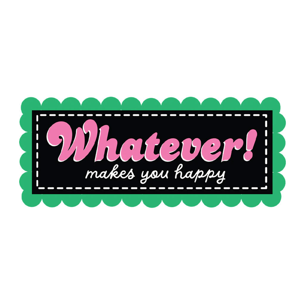 Whatever Makes You Happy
